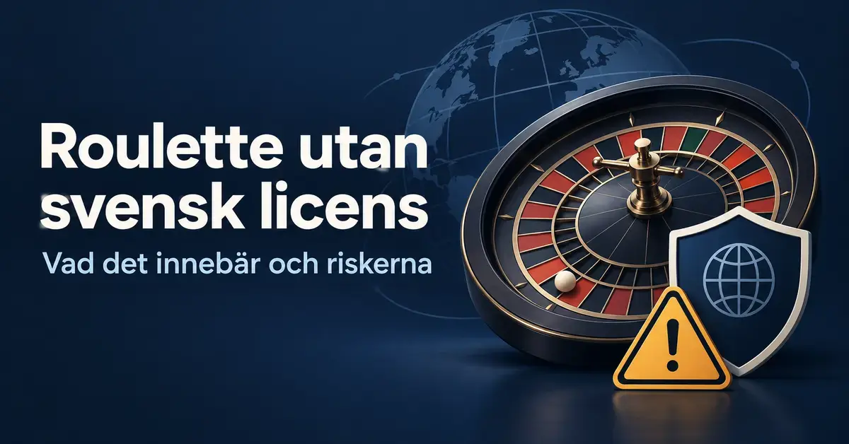 Roulettehjul med en sköld och en varningstriangel intill texten ”Roulette utan svensk licens – vad det innebär och riskerna”.